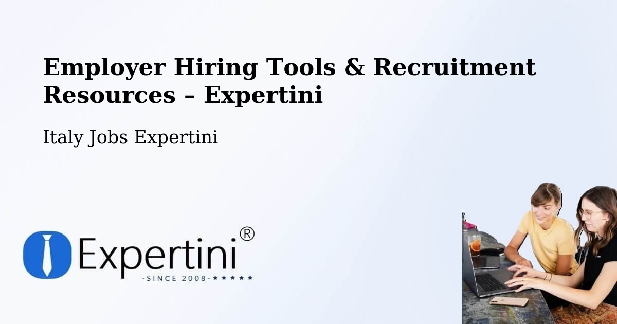 Employer Hiring Tools & Recruitment Resources – Fiume Veneto - Fiume Veneto, Italy Jobs Expertini