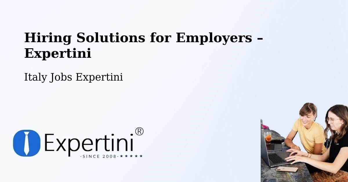 Hiring Solutions for Employers in Fiume Veneto - Fiume Veneto, Italy Jobs Expertini