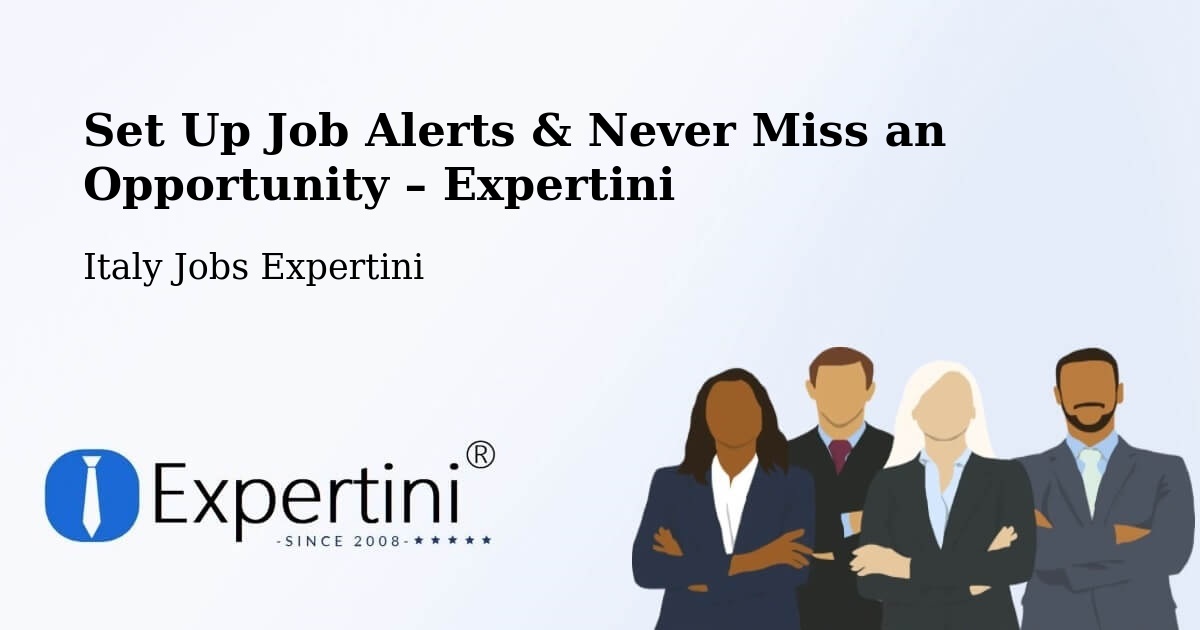 Job Alerts Guide – Get Notified About New Jobs in Fiume Veneto - Fiume Veneto, Italy Jobs Expertini