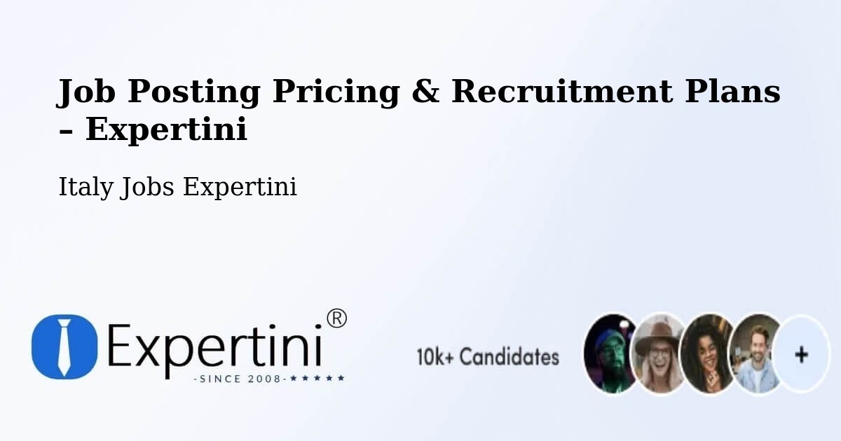 Job Posting Pricing & Recruitment Plans – Fiume Veneto - Fiume Veneto, Italy Jobs Expertini