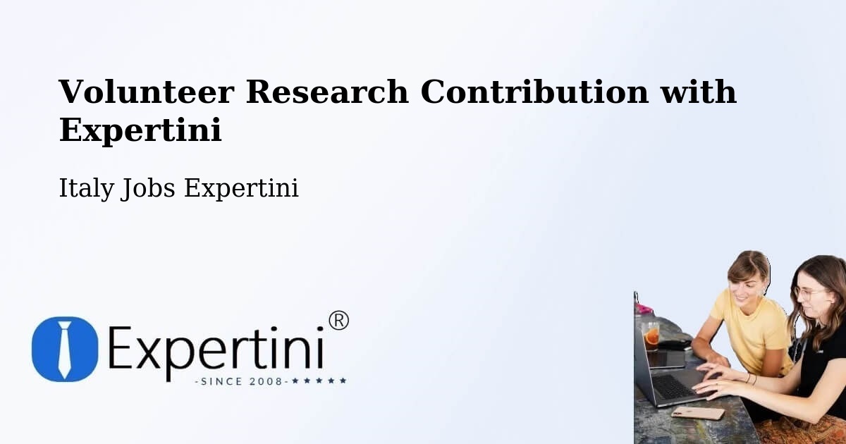 Volunteer Research Contribution Program – Fiume Veneto - Italy Jobs Expertini