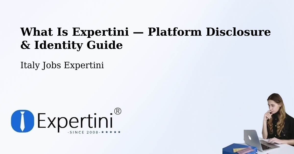 What Is Expertini — Platform Disclosure & Identity Guide – Fiume Veneto